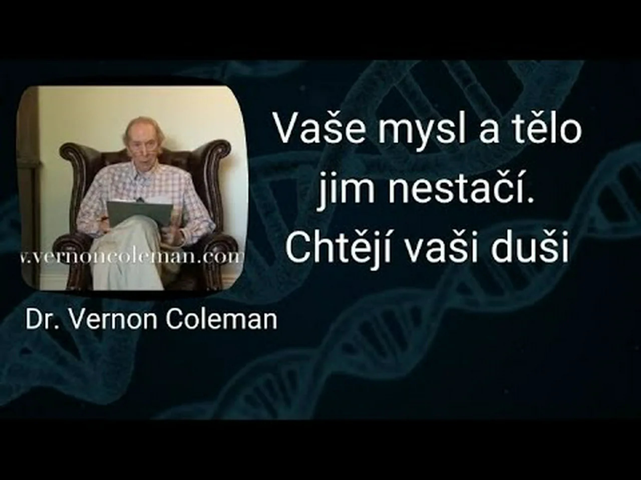 Dr. Vernon Coleman – Vaše tělo a mysl jim nestačí. Chtějí vaši duši